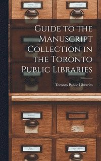bokomslag Guide to the Manuscript Collection in the Toronto Public Libraries