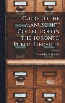 Guide to the Manuscript Collection in the Toronto Public Libraries 1