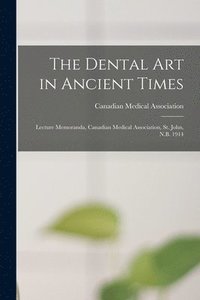 bokomslag The Dental Art in Ancient Times [microform]