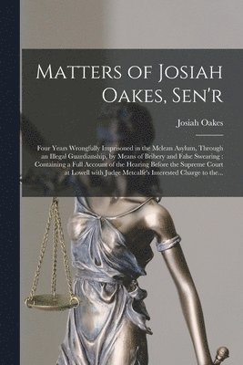Matters of Josiah Oakes, Sen'r 1