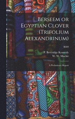 Berseem or Egyptian Clover (Trifolium Alexandrinum): a Preliminary Report; B389 1