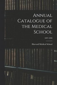bokomslag Annual Catalogue of the Medical School; 1897-1898