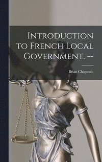 bokomslag Introduction to French Local Government. --