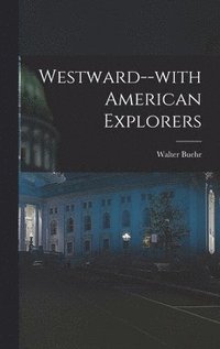 bokomslag Westward--with American Explorers
