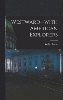 bokomslag Westward--with American Explorers