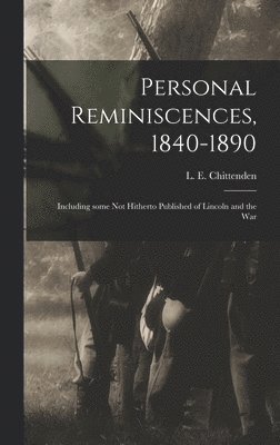 Personal Reminiscences, 1840-1890 1