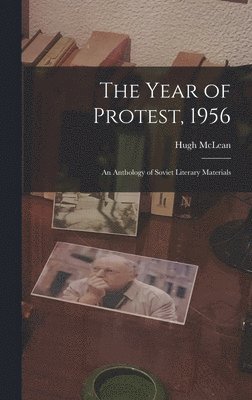 bokomslag The Year of Protest, 1956; an Anthology of Soviet Literary Materials