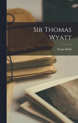 bokomslag Sir Thomas Wyatt