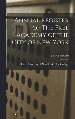 Annual Register of The Free Academy of the City of New York; 1895/96-1898/99 1