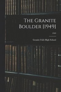 bokomslag The Granite Boulder [1949]; 1949