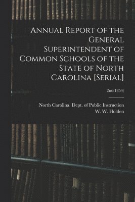 Annual Report of the General Superintendent of Common Schools of the State of North Carolina [serial]; 2nd(1854) 1