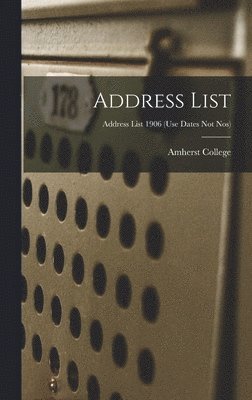 Address List; Address list 1906 (use dates not nos) 1