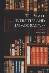 bokomslag The State Universities and Democracy. --