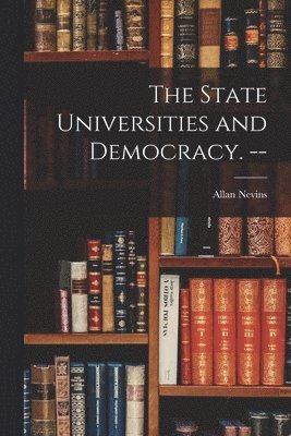 The State Universities and Democracy. -- 1