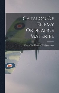 bokomslag Catalog Of Enemy Ordnance Materiel