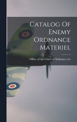 Catalog Of Enemy Ordnance Materiel, Inbunden