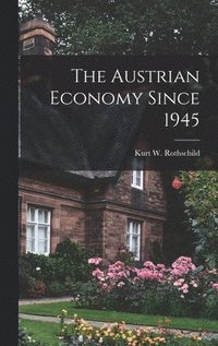 bokomslag The Austrian Economy Since 1945