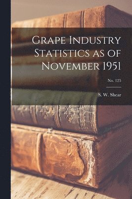 bokomslag Grape Industry Statistics as of November 1951; No. 125