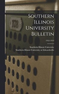 bokomslag Southern Illinois University Bulletin; 1952-1954