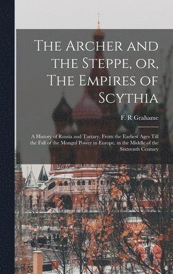 Archer and the Steppe, or, The Empires of Scythia
