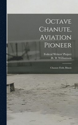 bokomslag Octave Chanute, Aviation Pioneer