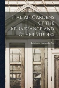 bokomslag Italian Gardens of the Renaissance and Other Studies
