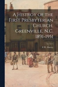 bokomslag A Histroy of the First Presbyterian Church, Greenville, N.C. 1891-1951