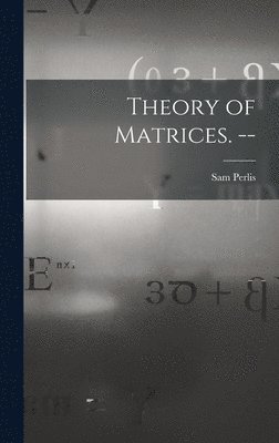 Theory of Matrices. -- 1