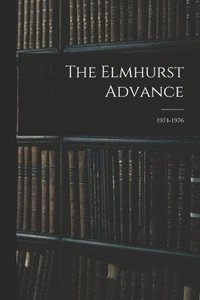 bokomslag The Elmhurst Advance; 1974-1976