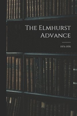 The Elmhurst Advance; 1974-1976 1