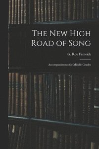 bokomslag The New High Road of Song: Accompaniments for Middle Grades