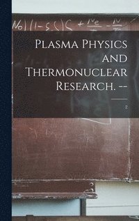 bokomslag Plasma Physics and Thermonuclear Research. --; 2