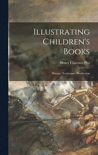 bokomslag Illustrating Children's Books: History, Technique, Production
