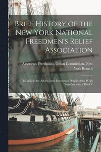 bokomslag Brief History of the New York National Freedmen's Relief Association