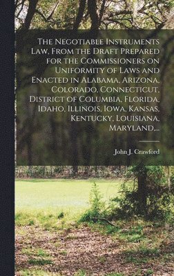 bokomslag The Negotiable Instruments Law, From the Draft Prepared for the Commissioners on Uniformity of Laws and Enacted in Alabama, Arizona, Colorado, Connecticut, District of Columbia, Florida, Idaho,