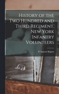 bokomslag History of the Two Hundred and Third Regiment, New York Infantry Volunteers