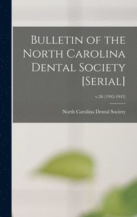 bokomslag Bulletin of the North Carolina Dental Society [serial]; v.26 (1942-1943)