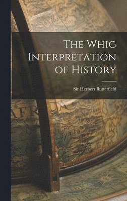 bokomslag The Whig Interpretation of History