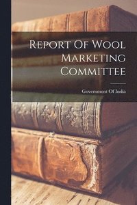 bokomslag Report Of Wool Marketing Committee