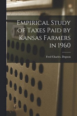 Empirical Study of Taxes Paid by Kansas Farmers in 1960 1