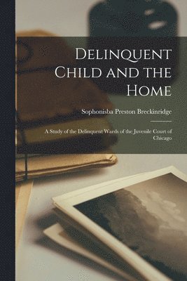 Delinquent Child and the Home 1