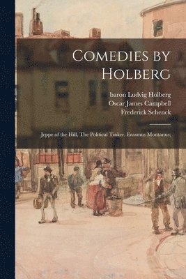 Oscar James 1879-1970 Campbell, Oscar James Campbell, Ludvig Baron Holberg, Frederick  Joint Tr Schenck - Comedies by Holberg, Häftad