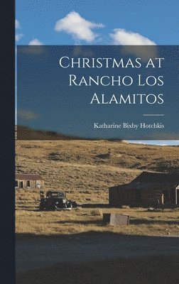 Katharine Bixby Hotchkis - Christmas at Rancho Los Alamitos, Inbunden