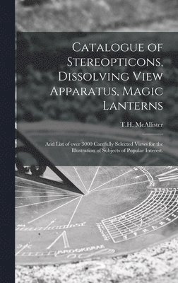 Catalogue of Stereopticons, Dissolving View Apparatus, Magic Lanterns 1