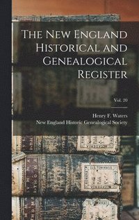 bokomslag The New England Historical and Genealogical Register; vol. 20