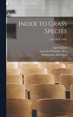 Agnes 1869-1963 Chase, Cornelia Dismukes 1886- Niles, Agnes Chase, Cornelia Dismukes Niles - Index to Grass Species; v.2=E-PAN (1962), Inbunden