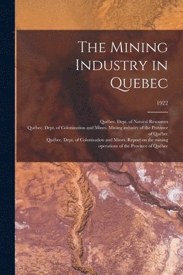 The Mining Industry in Quebec; 1922 1