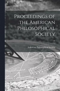 bokomslag Proceedings of the American Philosophical Society; 58