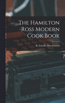 The Hamilton Ross Modern Cook Book 1