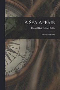 bokomslag A Sea Affair: an Autobiography